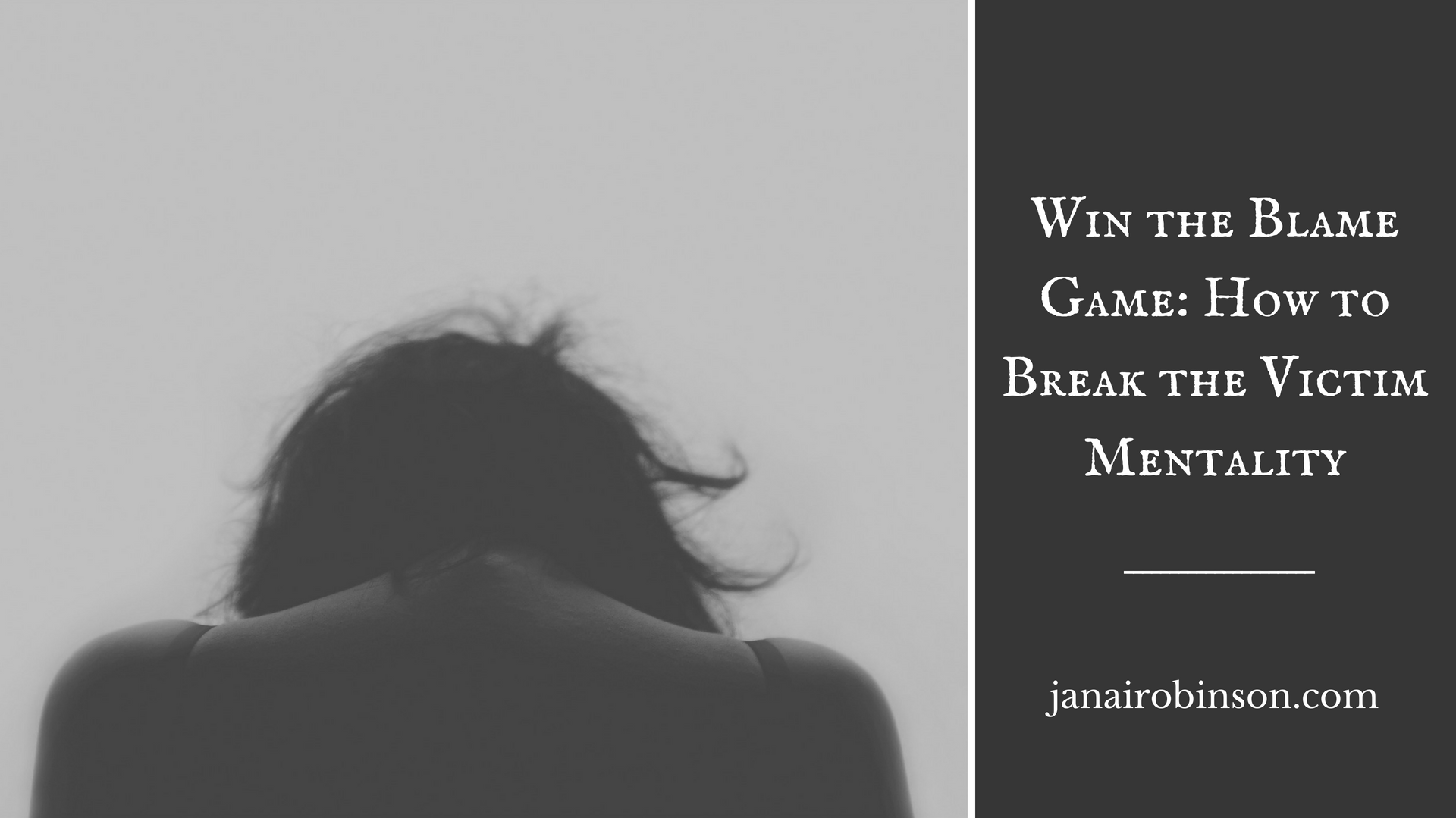 Win the Blame Game: How to Overcome the Victim Mentality