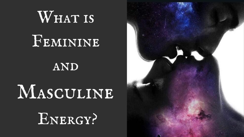 What Is Feminine And Masculine Energy 